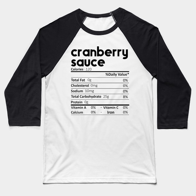 Cranberry Sauce Nutrition Facts Gift Funny Thanksgiving Costume Baseball T-Shirt by DragonTees